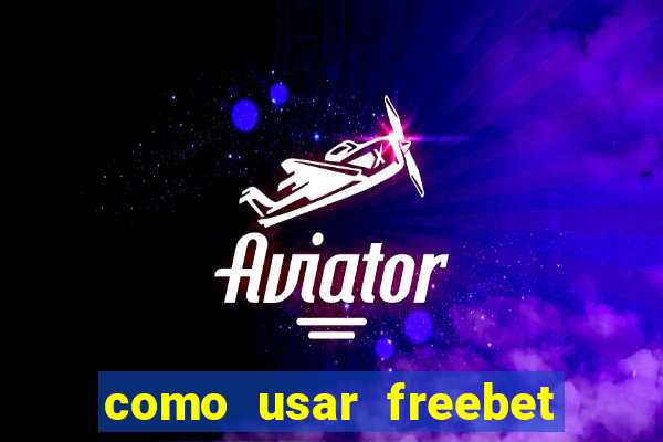 como usar freebet vai de bet